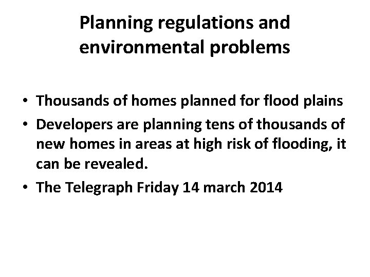 Planning regulations and environmental problems • Thousands of homes planned for flood plains •