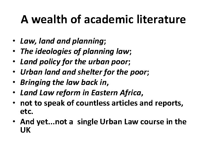 A wealth of academic literature Law, land planning; The ideologies of planning law; Land