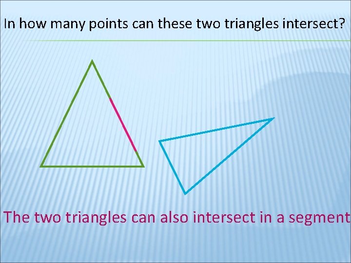 In how many points can these two triangles intersect? The two triangles can also