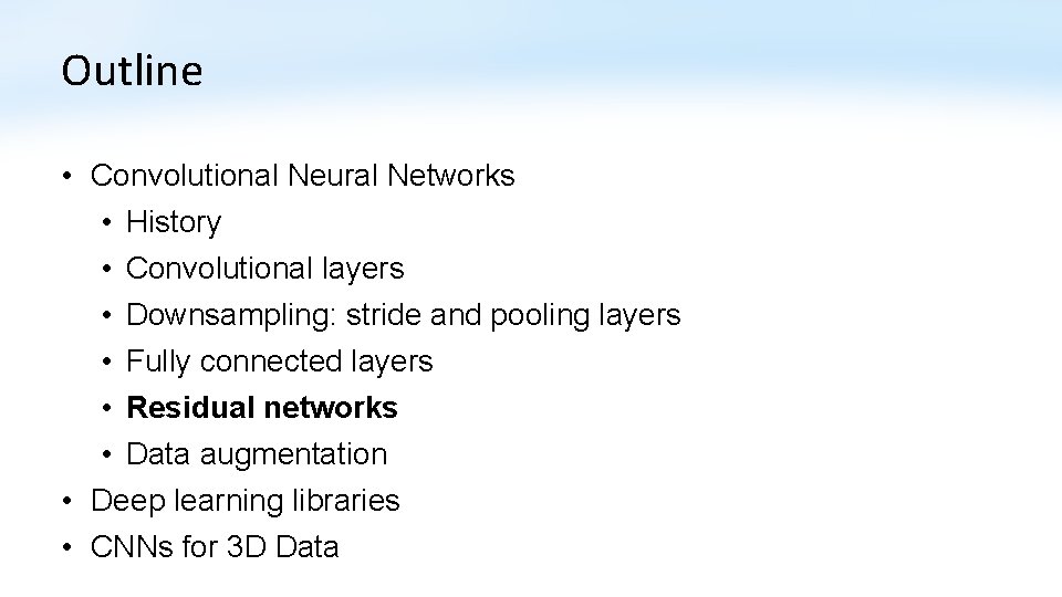 Outline • Convolutional Neural Networks • History • Convolutional layers • Downsampling: stride and