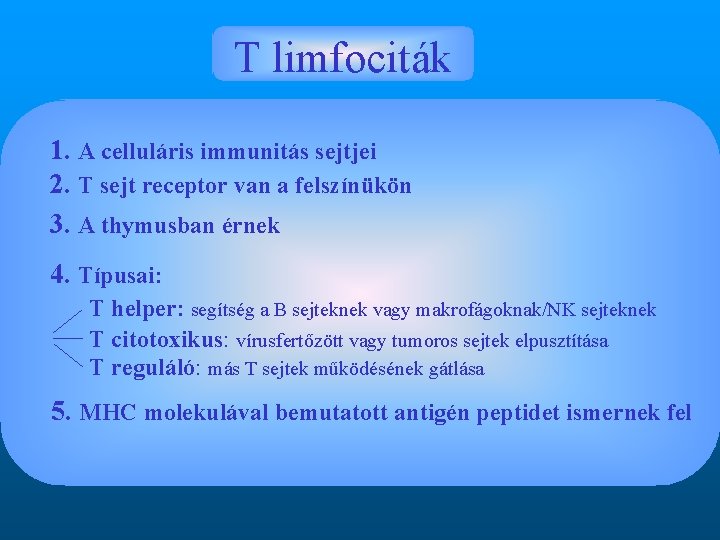 T limfociták 1. A celluláris immunitás sejtjei 2. T sejt receptor van a felszínükön