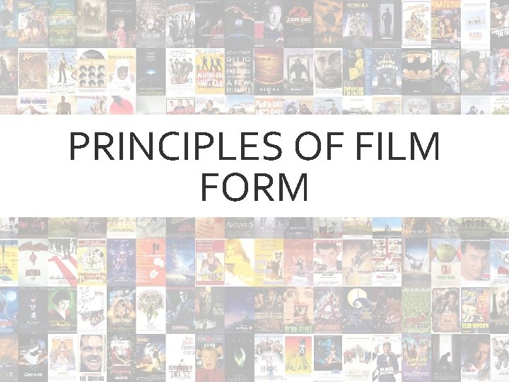 PRINCIPLES OF FILM FORM 