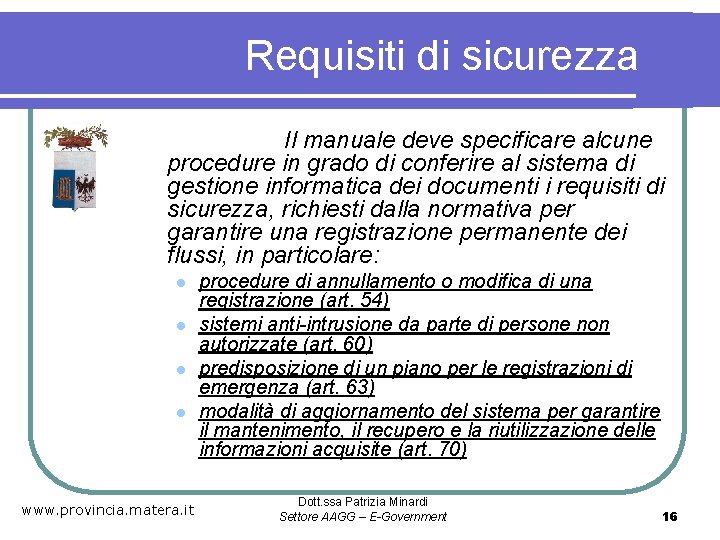 Requisiti di sicurezza Il manuale deve specificare alcune procedure in grado di conferire al