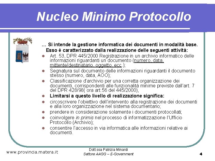 Nucleo Minimo Protocollo … Si intende la gestione informatica dei documenti in modalità base.