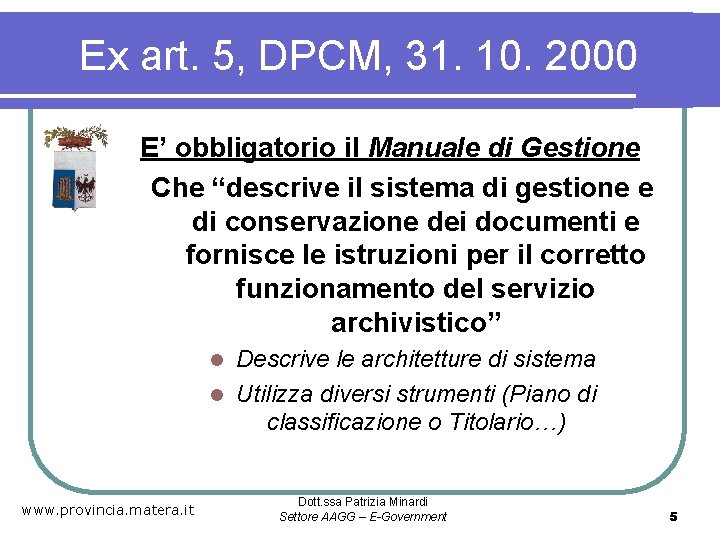 Ex art. 5, DPCM, 31. 10. 2000 E’ obbligatorio il Manuale di Gestione Che