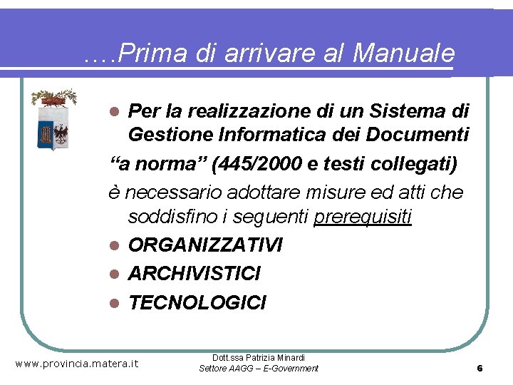 …. Prima di arrivare al Manuale Per la realizzazione di un Sistema di Gestione