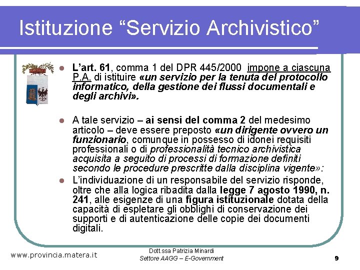 Istituzione “Servizio Archivistico” l L’art. 61, comma 1 del DPR 445/2000 impone a ciascuna