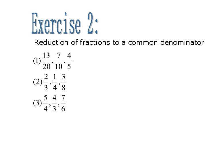 Reduction of fractions to a common denominator 