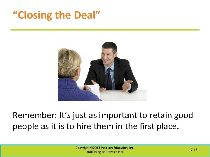 “Closing the Deal” Remember: It’s just as important to retain good people as it