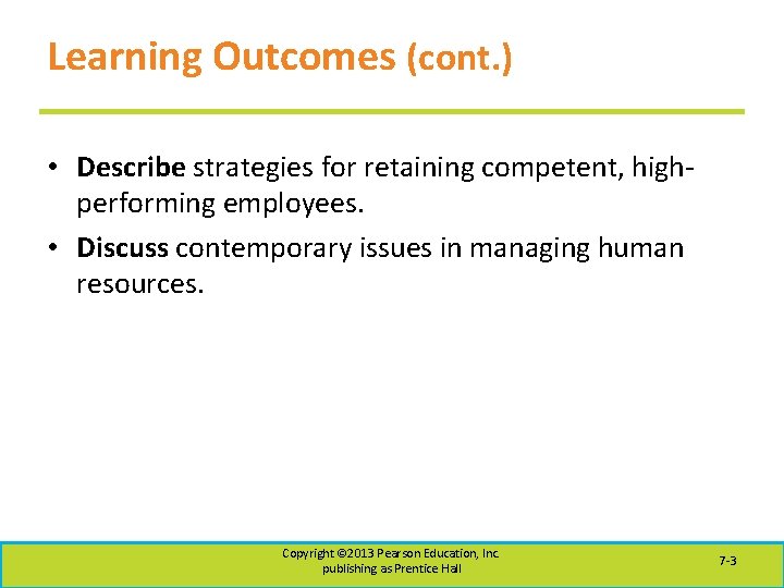 Learning Outcomes (cont. ) • Describe strategies for retaining competent, highperforming employees. • Discuss