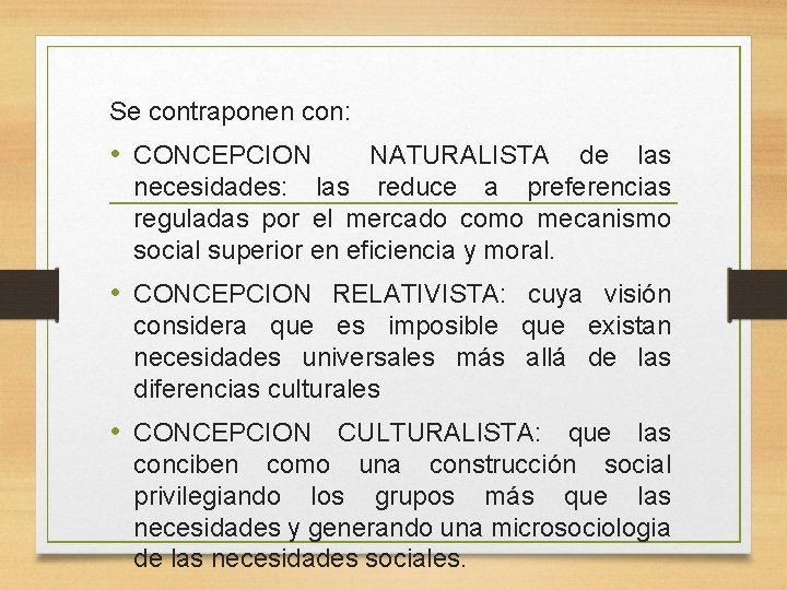 Se contraponen con: • CONCEPCION NATURALISTA de las necesidades: las reduce a preferencias reguladas