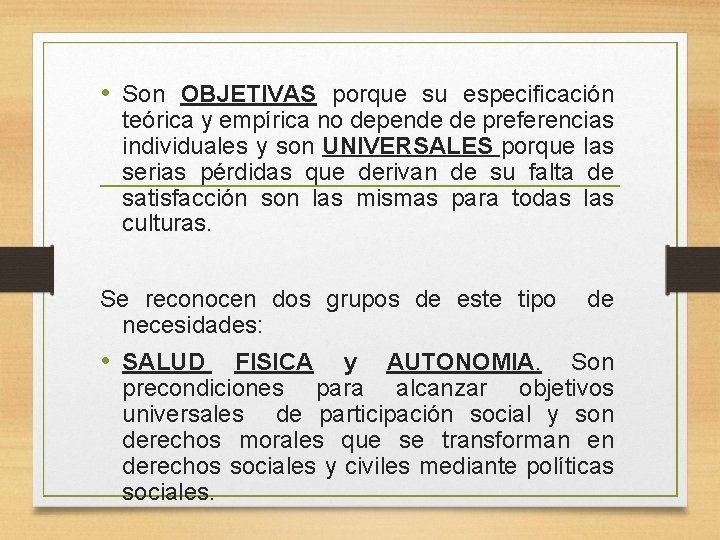  • Son OBJETIVAS porque su especificación teórica y empírica no depende de preferencias