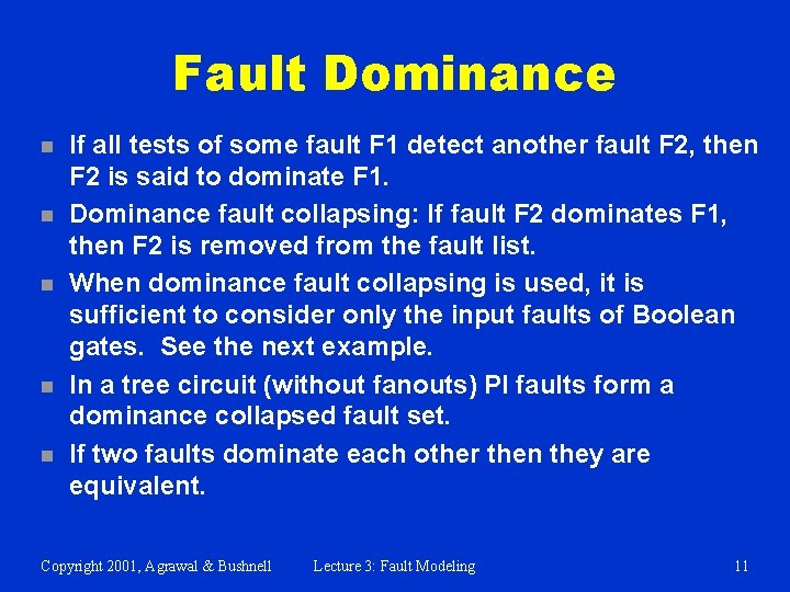 Fault Dominance n n n If all tests of some fault F 1 detect