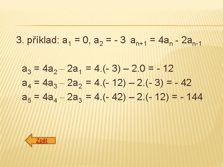 3. příklad: a 1 = 0, a 2 = - 3 an+1 = 4