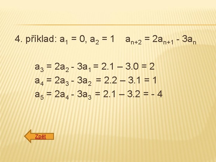 4. příklad: a 1 = 0, a 2 = 1 an+2 = 2 an+1