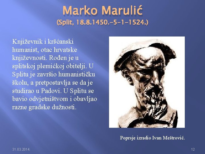 Marko Marulić (Split, 18. 8. 1450. -5 -1 -1524. ) Književnik i kršćanski humanist,