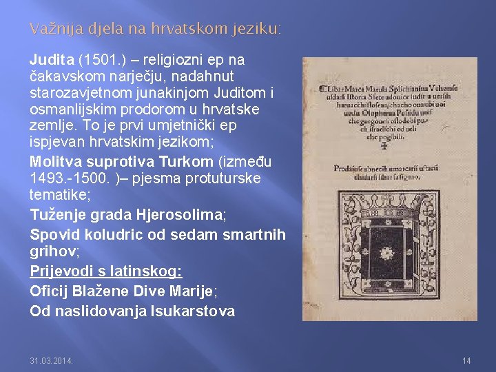 Važnija djela na hrvatskom jeziku: Judita (1501. ) – religiozni ep na čakavskom narječju,