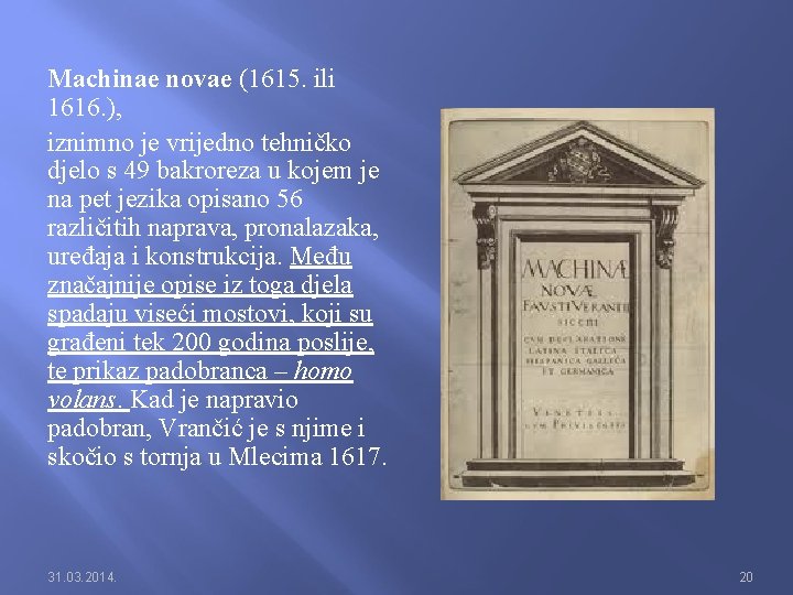 Machinae novae (1615. ili 1616. ), iznimno je vrijedno tehničko djelo s 49 bakroreza