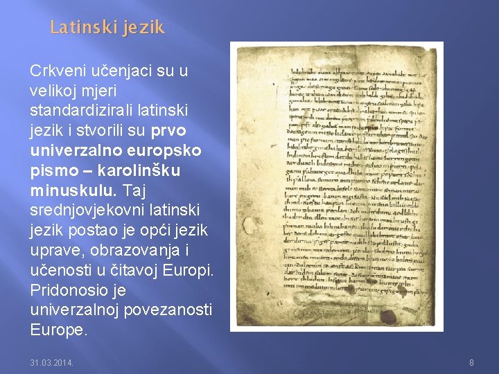 Latinski jezik Crkveni učenjaci su u velikoj mjeri standardizirali latinski jezik i stvorili su