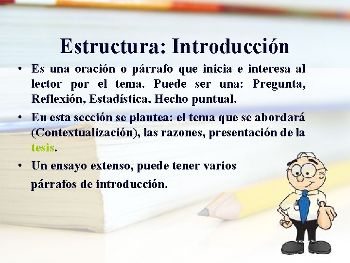 Estructura: Introducción • Es una oración o párrafo que inicia e interesa al lector