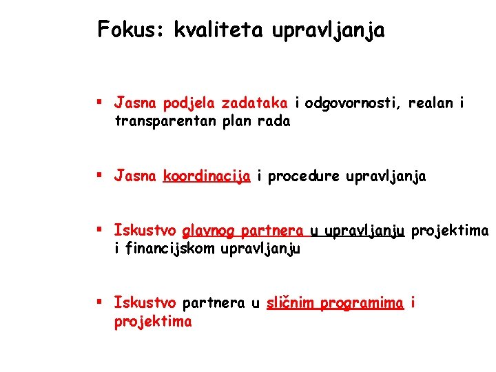 Fokus: kvaliteta upravljanja § Jasna podjela zadataka i odgovornosti, realan i transparentan plan rada