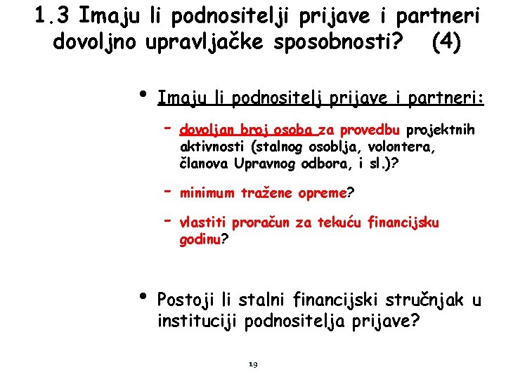 1. 3 Imaju li podnositelji prijave i partneri dovoljno upravljačke sposobnosti? (4) • Imaju