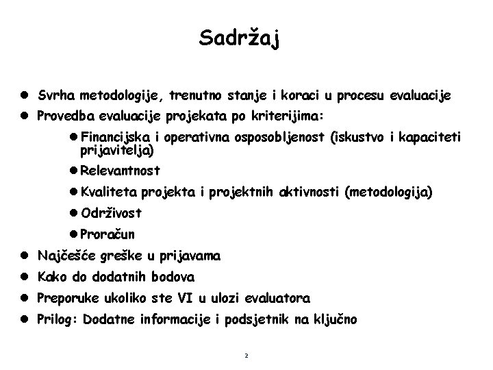 Sadržaj l Svrha metodologije, trenutno stanje i koraci u procesu evaluacije l Provedba evaluacije