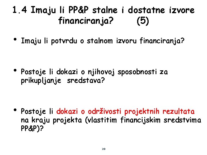 1. 4 Imaju li PP&P stalne i dostatne izvore financiranja? (5) • Imaju li