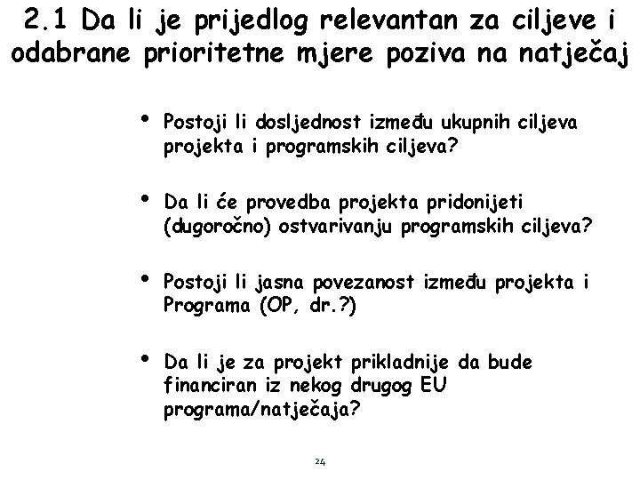 2. 1 Da li je prijedlog relevantan za ciljeve i odabrane prioritetne mjere poziva