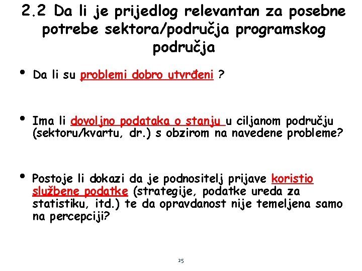 2. 2 Da li je prijedlog relevantan za posebne potrebe sektora/područja programskog područja •