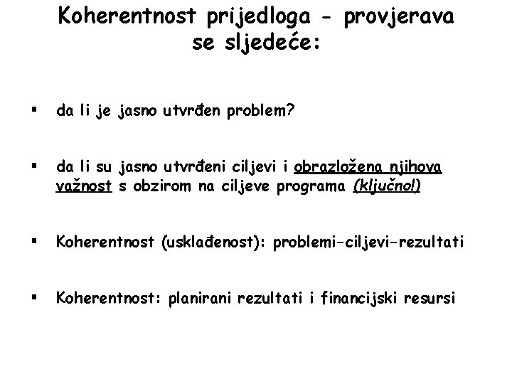 Koherentnost prijedloga - provjerava se sljedeće: § da li je jasno utvrđen problem? §