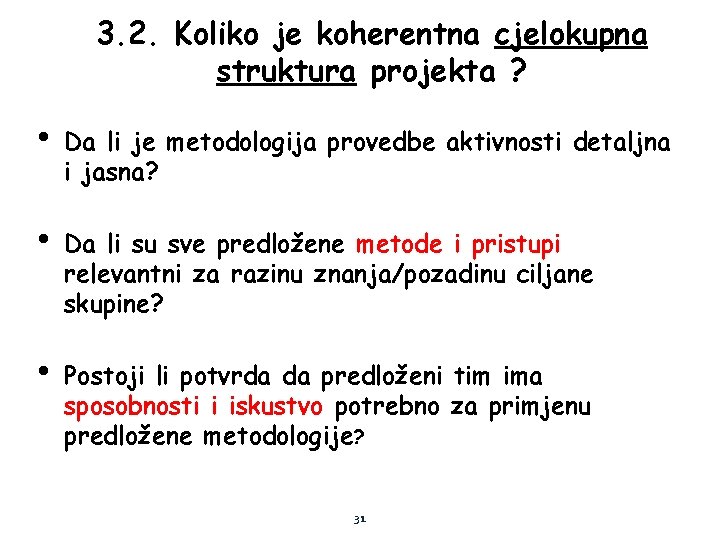 3. 2. Koliko je koherentna cjelokupna struktura projekta ? • Da li je metodologija