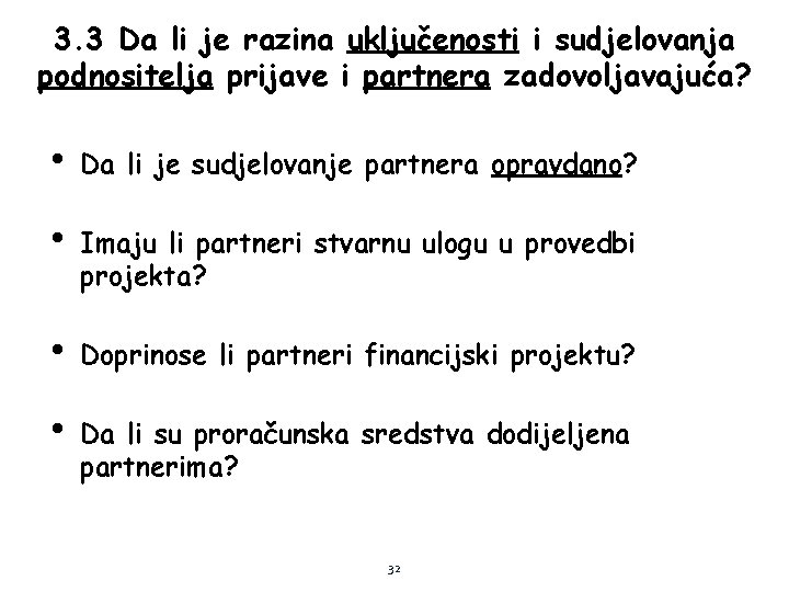 3. 3 Da li je razina uključenosti i sudjelovanja podnositelja prijave i partnera zadovoljavajuća?