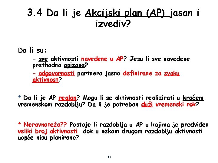 3. 4 Da li je Akcijski plan (AP) jasan i izvediv? Da li su: