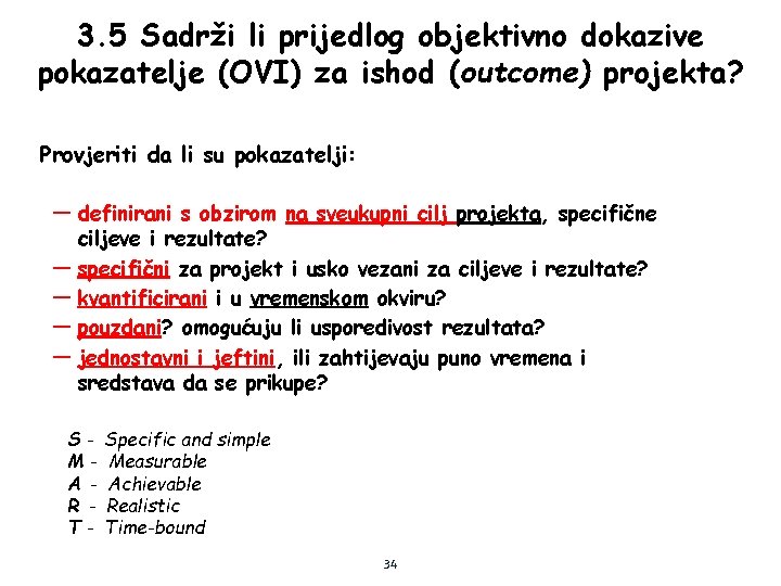 3. 5 Sadrži li prijedlog objektivno dokazive pokazatelje (OVI) za ishod (outcome) projekta? Provjeriti