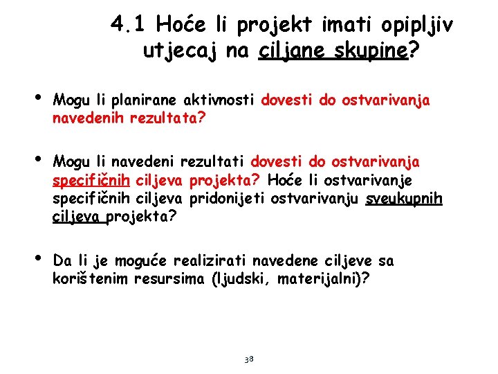4. 1 Hoće li projekt imati opipljiv utjecaj na ciljane skupine? • Mogu li