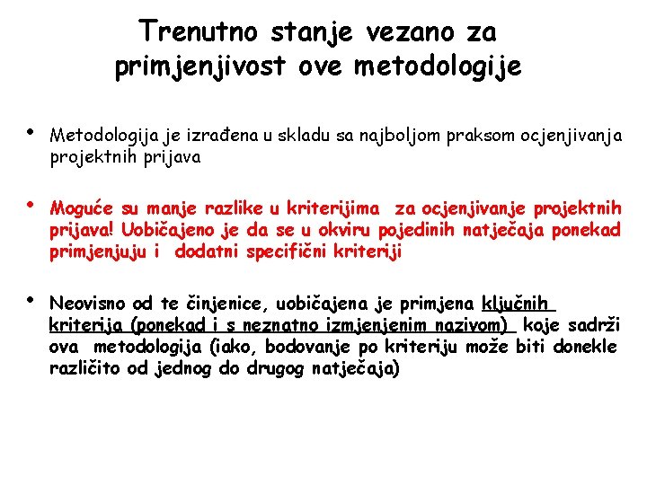 Trenutno stanje vezano za primjenjivost ove metodologije • Metodologija je izrađena u skladu sa