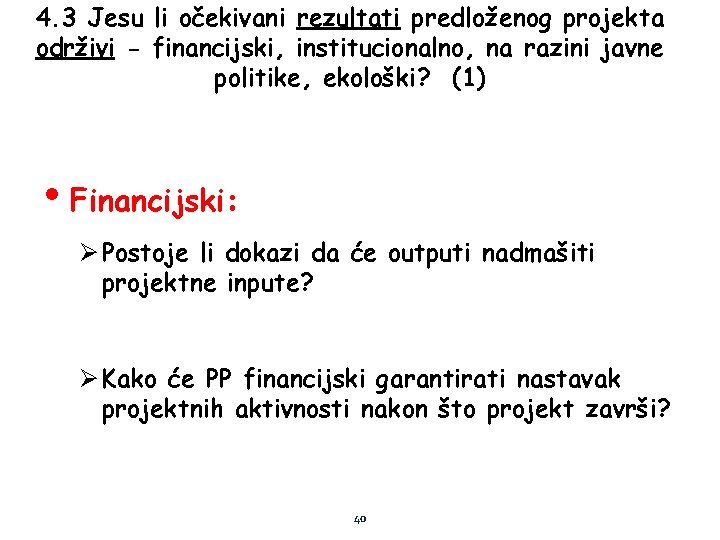 4. 3 Jesu li očekivani rezultati predloženog projekta održivi - financijski, institucionalno, na razini
