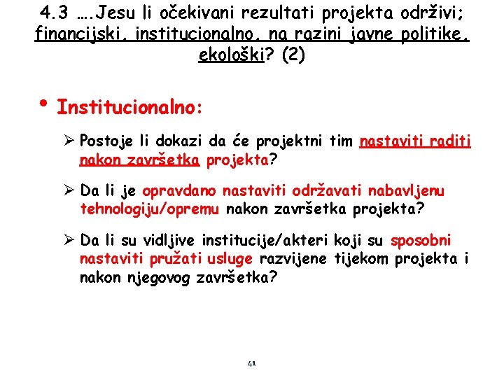 4. 3 …. Jesu li očekivani rezultati projekta održivi; financijski, institucionalno, na razini javne
