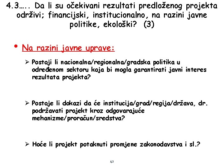 4. 3…. . Da li su očekivani rezultati predloženog projekta održivi; financijski, institucionalno, na