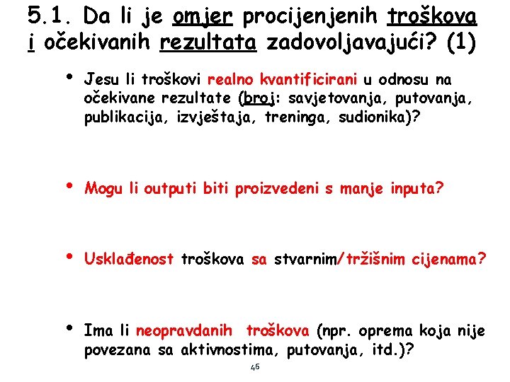 5. 1. Da li je omjer procijenjenih troškova i očekivanih rezultata zadovoljavajući? (1) •