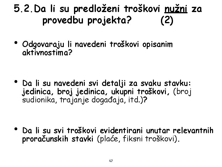5. 2. Da li su predloženi troškovi nužni za provedbu projekta? (2) • Odgovaraju