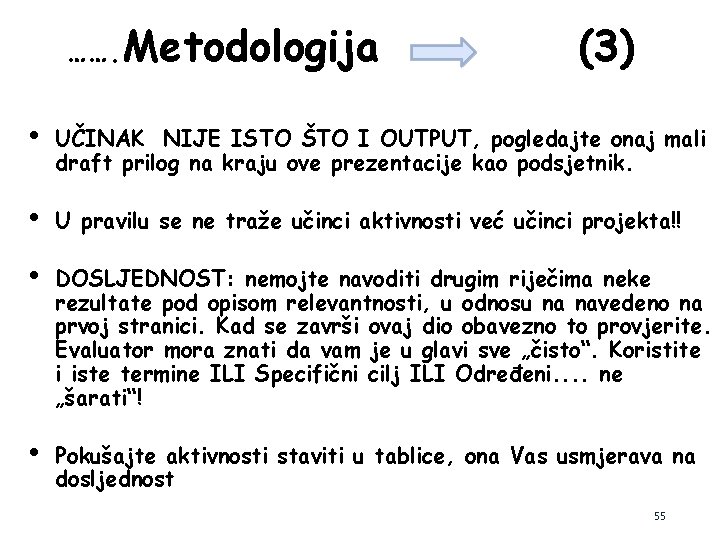 ……. Metodologija (3) • UČINAK NIJE ISTO ŠTO I OUTPUT, pogledajte onaj mali draft