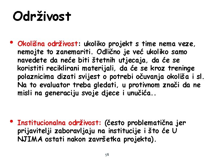 Održivost • Okolišna održivost: ukoliko projekt s time nema veze, nemojte to zanemariti. Odlično