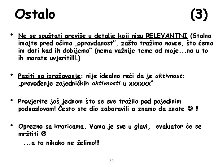 Ostalo (3) • Ne se spuštati previše u detalje koji nisu RELEVANTNI (Stalno imajte