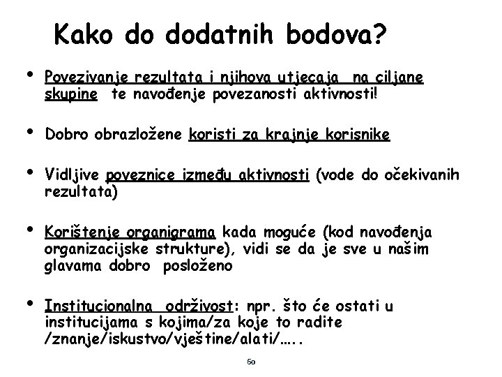 Kako do dodatnih bodova? • Povezivanje rezultata i njihova utjecaja na ciljane skupine te