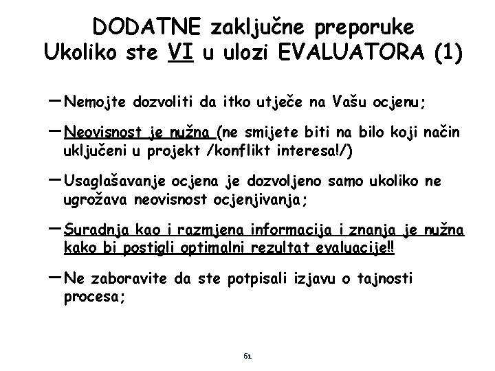 DODATNE zaključne preporuke Ukoliko ste VI u ulozi EVALUATORA (1) – Nemojte dozvoliti da