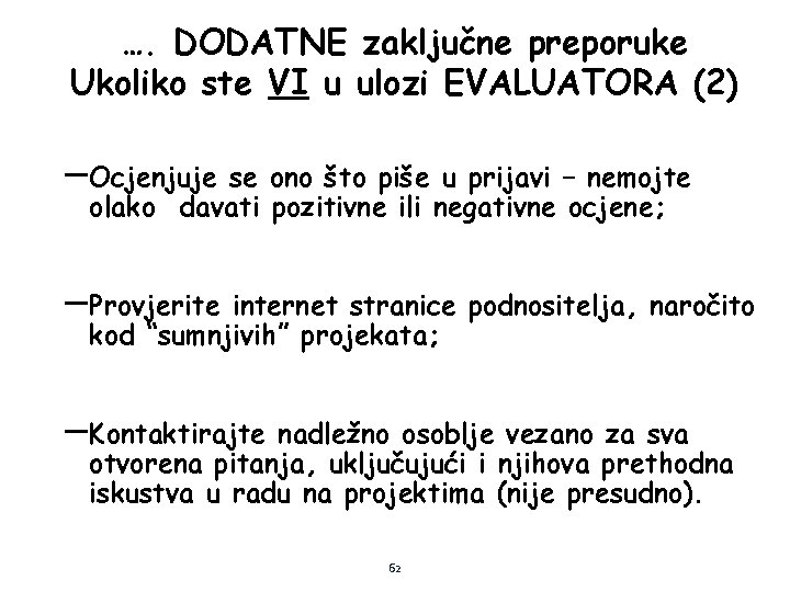 …. DODATNE zaključne preporuke Ukoliko ste VI u ulozi EVALUATORA (2) – Ocjenjuje se