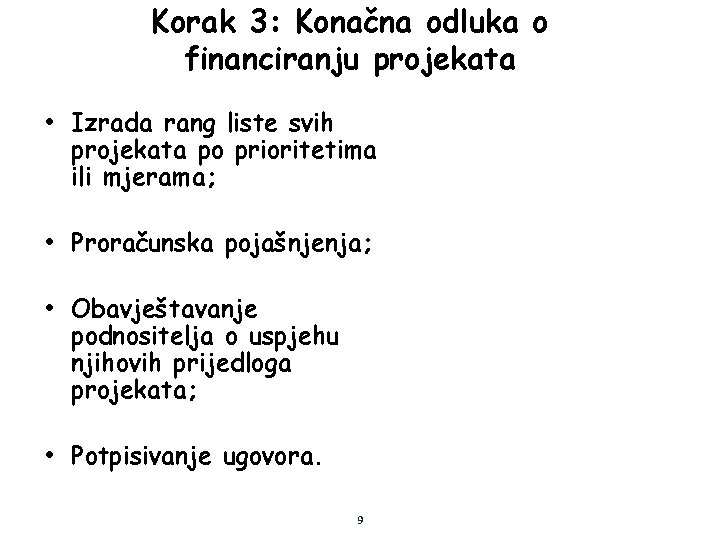 Korak 3: Konačna odluka o financiranju projekata • Izrada rang liste svih projekata po