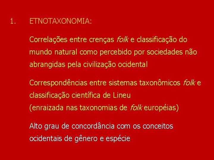 1. ETNOTAXONOMIA: Correlações entre crenças folk e classificação do mundo natural como percebido por